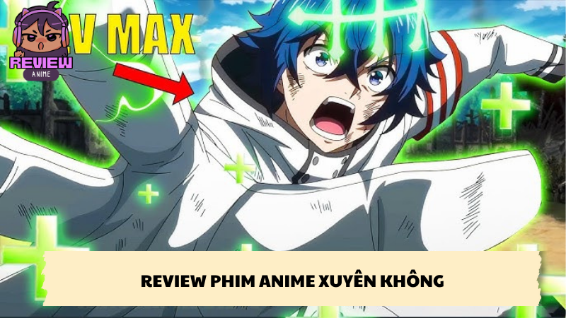 review phim anime xuyên không